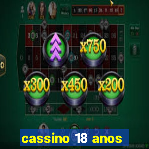 cassino 18 anos